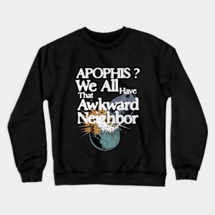 FUNNY APOPHIS Crewneck Sweatshirt